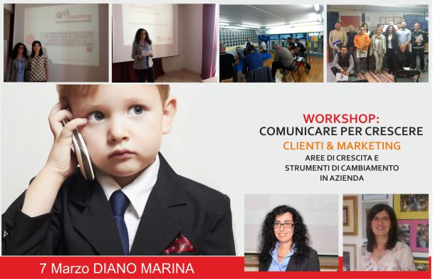 Comunicare per Crescere nel Business - Diano Marina 7 Marzo 2016 Workshop